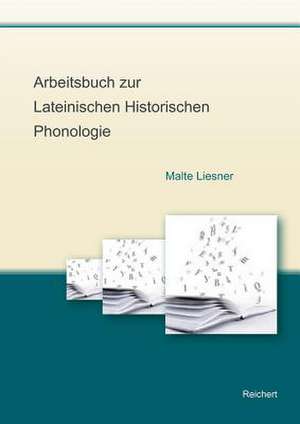 Arbeitsbuch Zur Lateinischen Historischen Phonologie de Malte Liesner