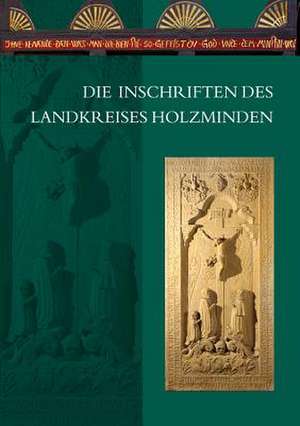 Die Inschriften Des Landkreises Holzminden de Jorg H. Lampe