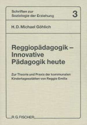 Reggiopädagogik. Innovative Pädagogik heute de H. D. Michael Göhlich