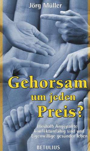 Gehorsam - um jeden Preis? de Jörg Müller