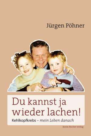 Du kannst ja wieder lachen! de Jürgen Pöhner