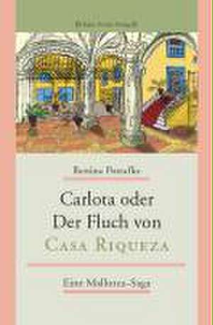 Carlota oder Der Fluch von Casa Riqueza de Bettina Potrafke