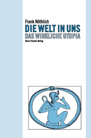 Die Welt in uns de Frank Nöthlich