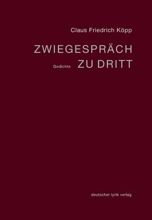 Zwiegespräch zu dritt de Claus Friedrich Köpp