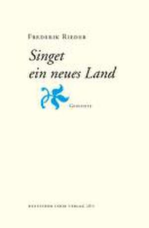 Singet ein neues Land de Frederik Rieder