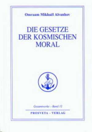 Die Gesetze der kosmischen Moral de Omraam Mikhael Aivanhov