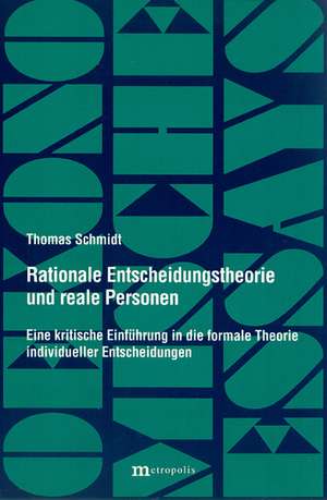 Rationale Entscheidungstheorie und reale Personen de Thomas Schmidt