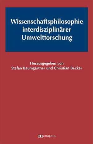 Wissenschaftsphilosophie interdisziplinärer Umweltforschung de Stefan Baumgärtner