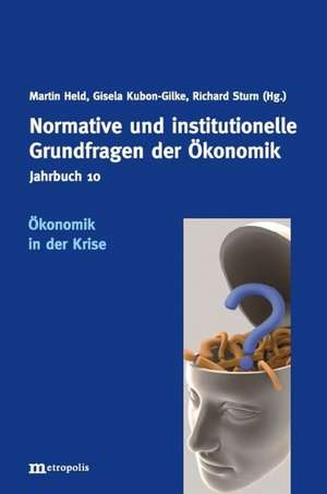 Jahrbuch Normative und institutionelle Grundfragen der Ökonomik / Ökonomik in der Krise de Martin Held