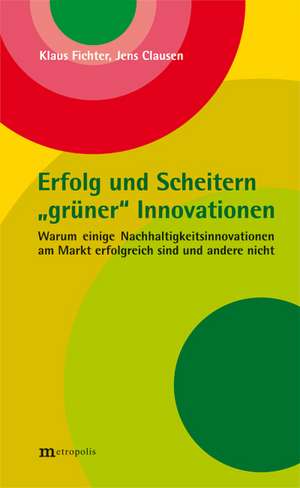 Erfolg und Scheitern "grüner" Innovationen de Klaus Fichter