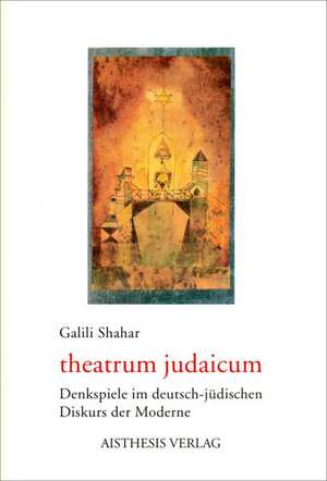 theatrum judaicum de Galili Shahar