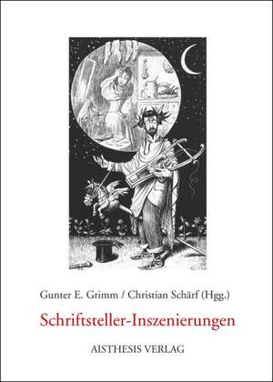 Schriftsteller-Inszenierungen de Gunter E. Grimm