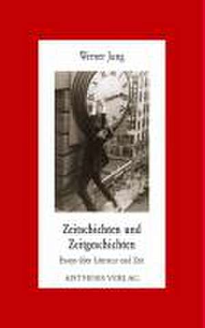 Zeitschichten und Zeitgeschichten de Werner Jung