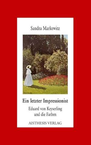 Ein letzter Impressionist de Sandra Markewitz