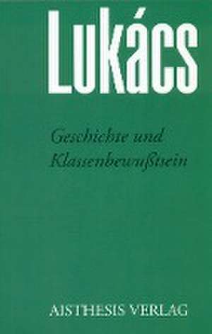 Geschichte und Klassenbewußtsein de Georg Lukàcs