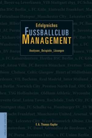 Erfolgreiches Fußballclub-Management de F. A. Thomas Kupfer