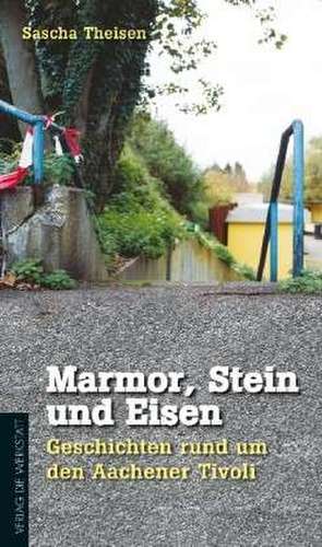 Marmor, Stein und Eisen de Sascha Theisen