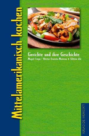 Mittelamerikanisch kochen de Margrit Liepe