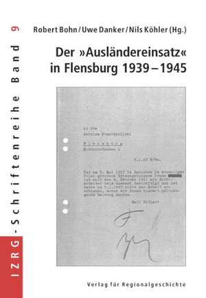 Der "Ausländereinsatz" in Flensburg 1939 - 1945 de Robert Bohn