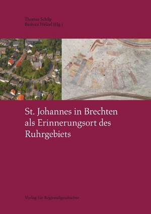 St. Johannes in Brechten als Erinnerungsort des Ruhrgebiets de Thomas Schilp