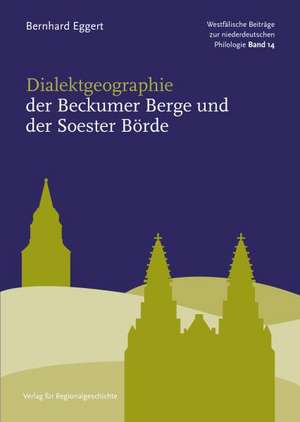 Dialektgeographie der Beckumer Berge und der Soester Börde de Bernhard Eggert