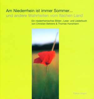 Am Niederrhein ist immer Sommer... de Christian Behrens