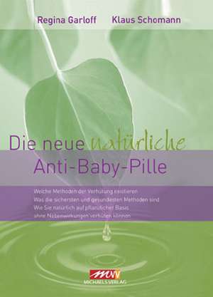 Die neue natürliche Anti-Baby-Pille de Regina Garloff