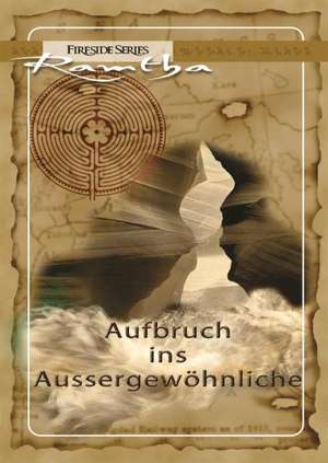 Aufbruch ins Aussergewöhnliche de Ramtha