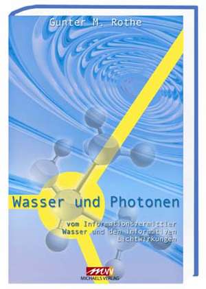 Wasser und Photonen de Gunter M. Rothe