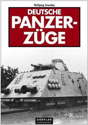 Deutsche Panzerzüge de Wolfgang Sawodny