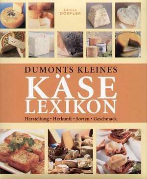 Dumonts kleines Käse Lexikon de Anne Iburg