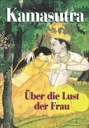 Kamasutra über die Lust der Frau de Ganesh Saili