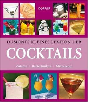 Dumonts kleines Lexikon der Cocktails de Khaled Riahi