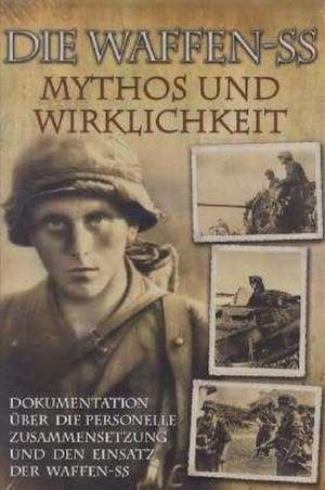 Die Waffen-SS - Mythos und Wirklichkeit de Rolf Michaelis