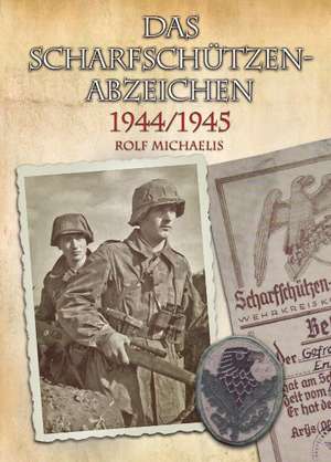 Das Scharfschützenabzeichen 1944/1945 de Rolf Michaelis