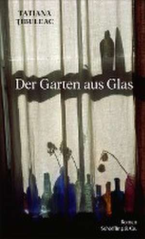 Der Garten aus Glas de Tatjana Tibuleac