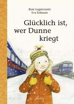 Glücklich ist, wer Dunne kriegt de Rose Lagercrantz