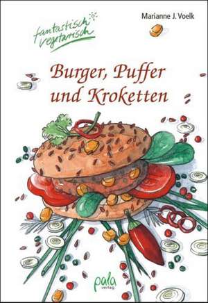 Burger, Puffer und Kroketten de Marianne J. Voelk