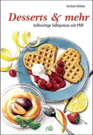 Desserts & mehr de Herbert Walker