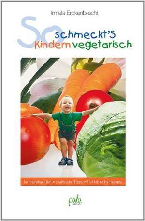 So schmeckt's Kindern vegetarisch de Irmela Erckenbrecht