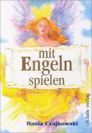 Mit Engeln spielen. Buch und 104 Karten de Hania Czajkowsky