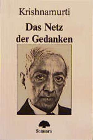 Das Netz der Gedanken de Jiddu Krishnamurti