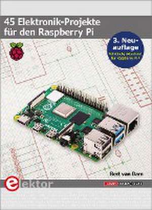 45 Elektronik-Projekte für den Raspberry Pi de Bert van Dam