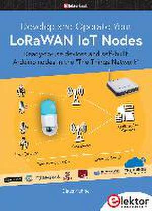 Develop and Operate Your LoRaWAN IoT Nodes de Claus Kühnel