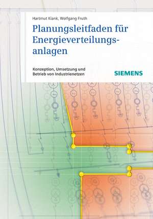 Planungsleitfaden fur Energieverteilungsanlagen – Konzeption, Umsetzung und Betrieb von Industrienetzen de H Kiank