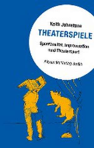 Theaterspiele de Keith Johnstone