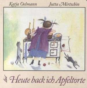 Heute back ich Apfeltorte de Katja Oelmann