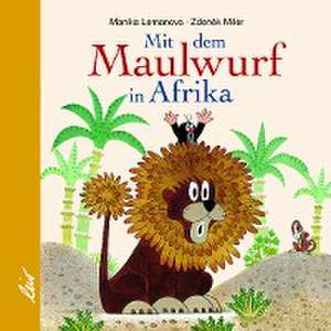 Mit dem Maulwurf in Afrika de Manika Lemanova