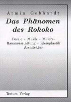 Das Phänomen des Rokoko de Armin Gebhardt