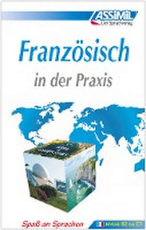 ASSiMiL Französisch in der Praxis. Fortgeschrittenenkurs für Deutschsprechende. Lehrbuch (Niveau B2-C1)